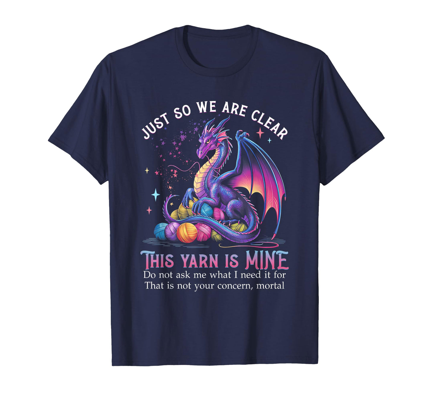 Just So We are Clear This Yarn is Mine Funny Dragon Knitting T-Shirt