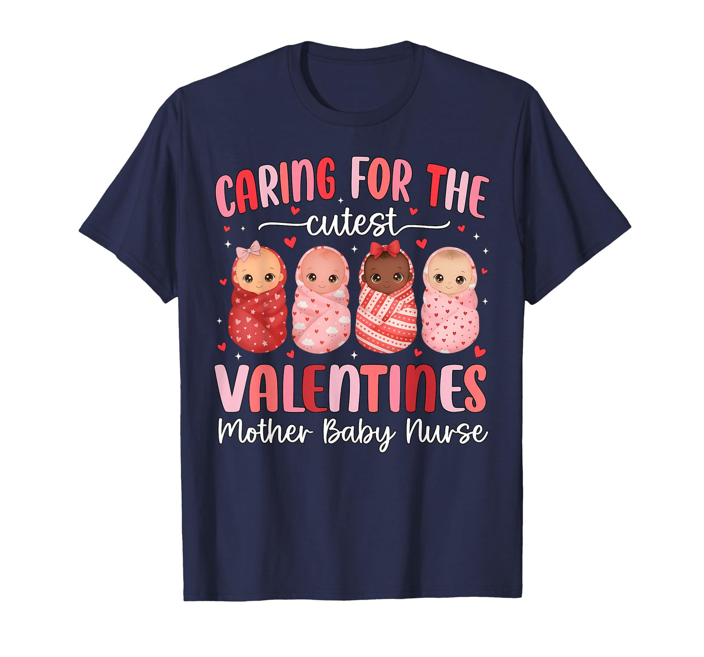 Caring for The Cutest Valentines NICU Mother Baby Nurse Cute T-Shirt