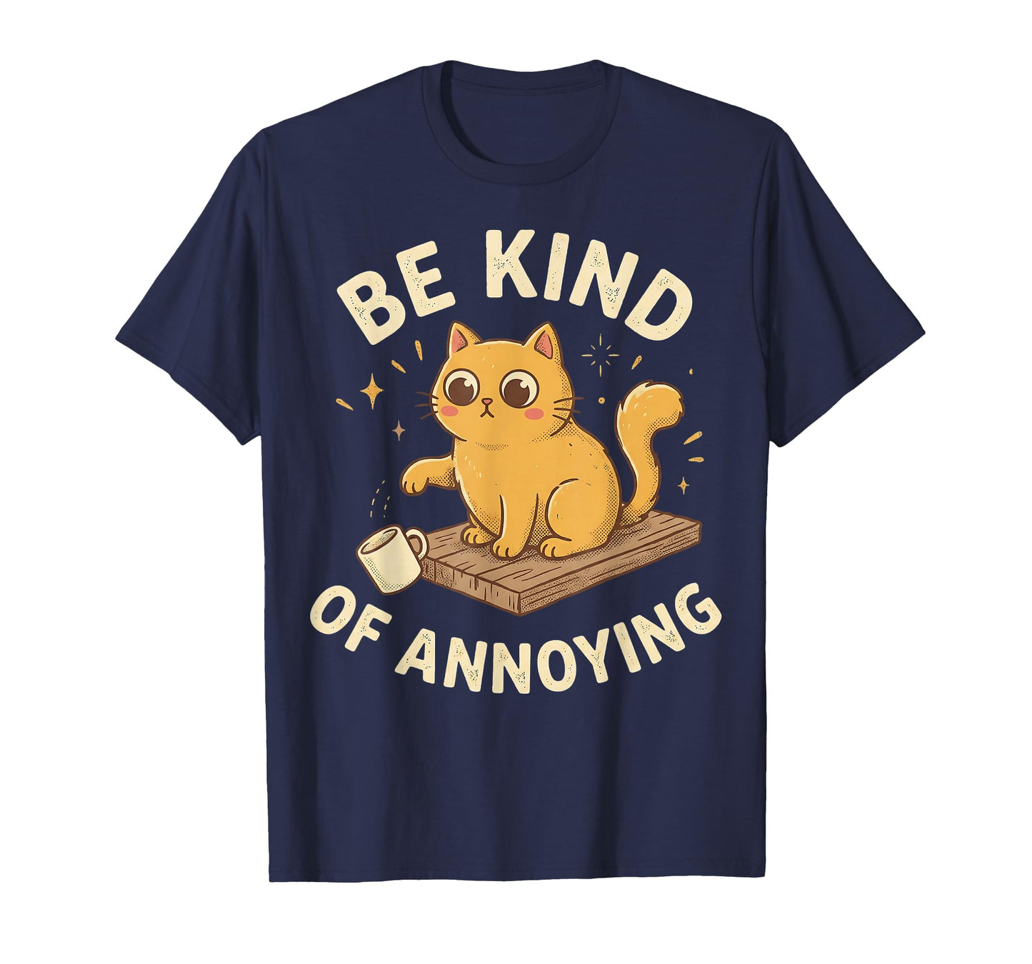 Be Kind of Annoying Funny Ironic Sarcastic Cat Graphic T-Shirt