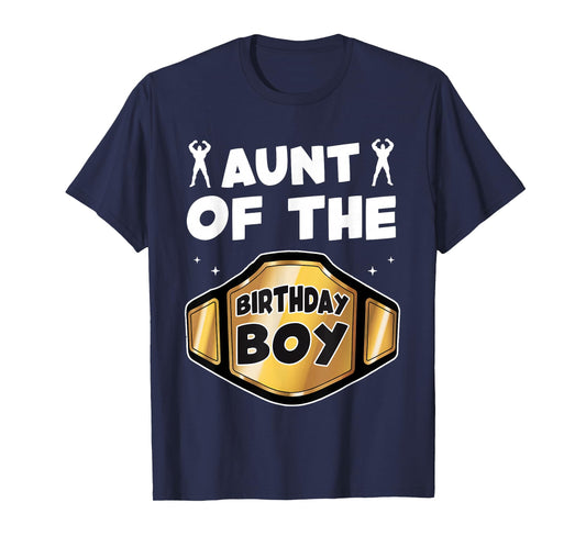 Aunt of The Birthday Boy Wrestling Belt Birthday Kids Boys T-Shirt