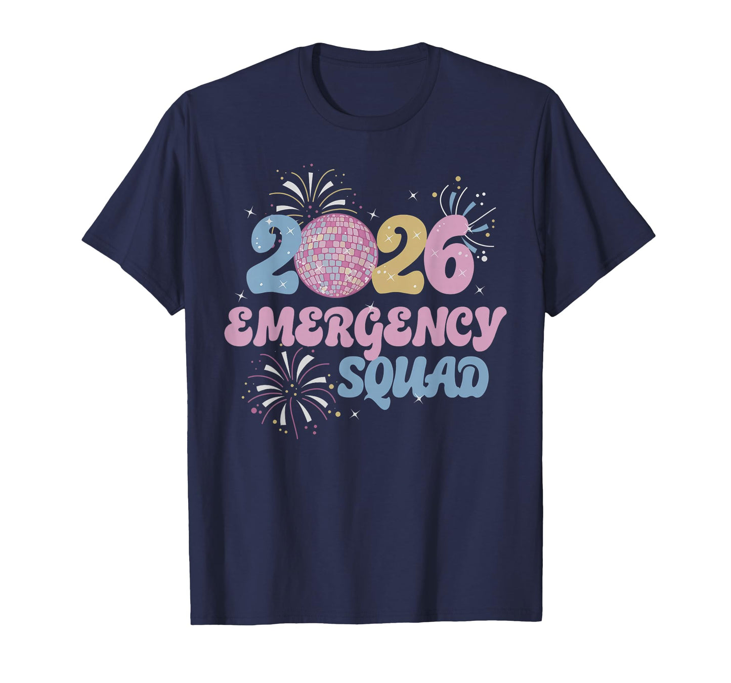 New Years 2026 Eve Emergency Squad Disco Ball Fireworks T-Shirt