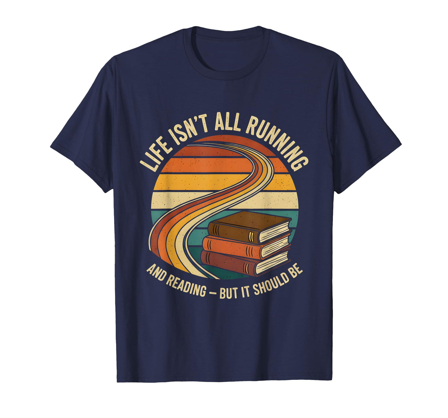 Life Isn’t All Running and Reading Book Lover T-Shirt