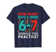 How Many Days a Week Should You Practice? Music 67 Design T-Shirt