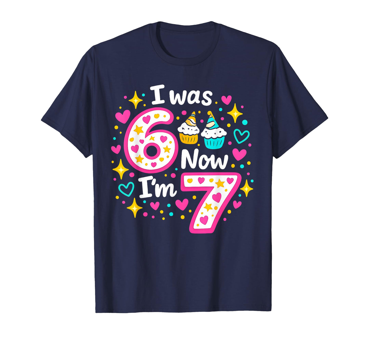 Funny 7 Years Old Birthday I was 6 Now I'm 7 6 7 Kids Girls T-Shirt