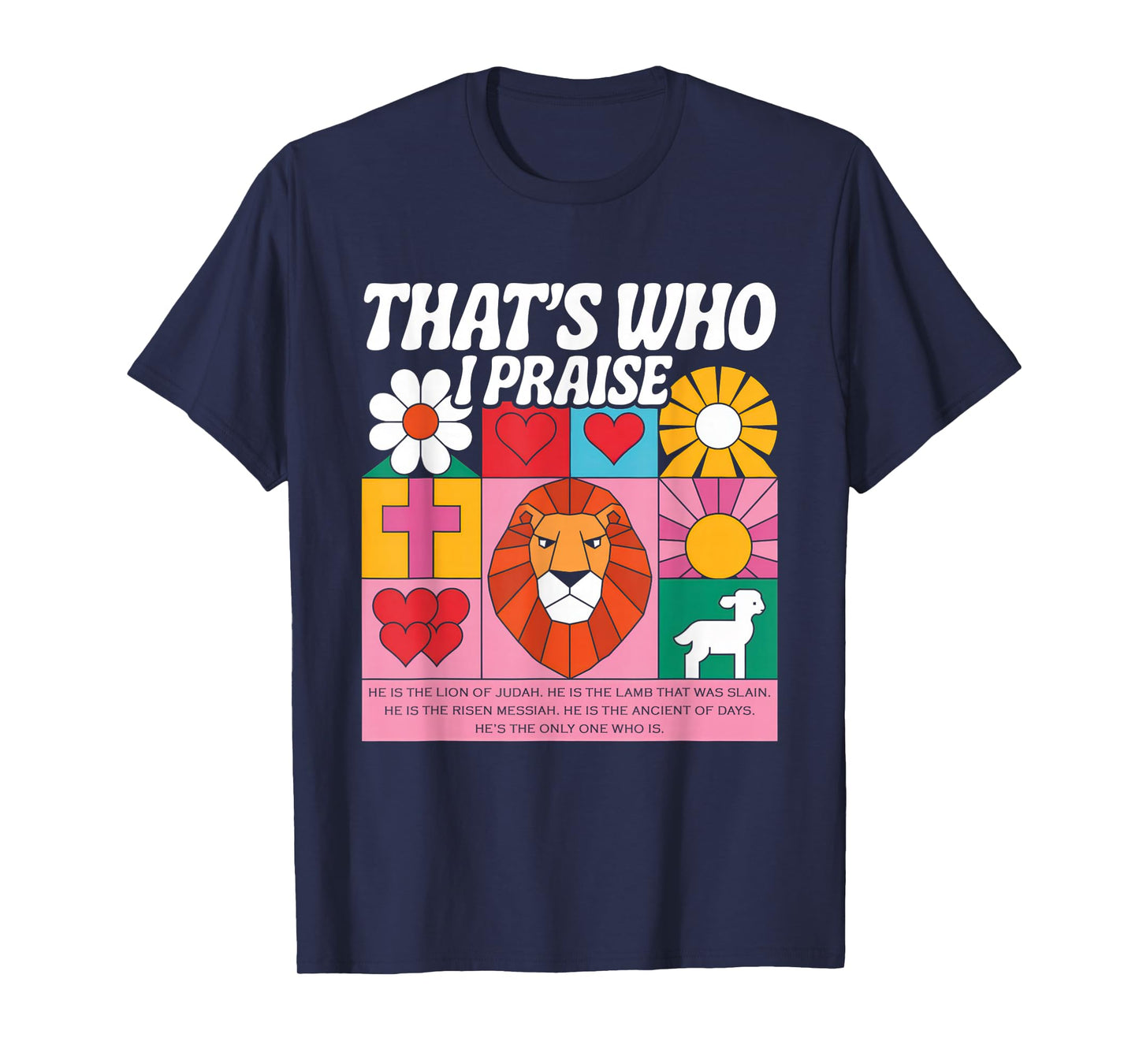 That's Who I Praise Tshirt Jesus Christian Lake God Church T-Shirt