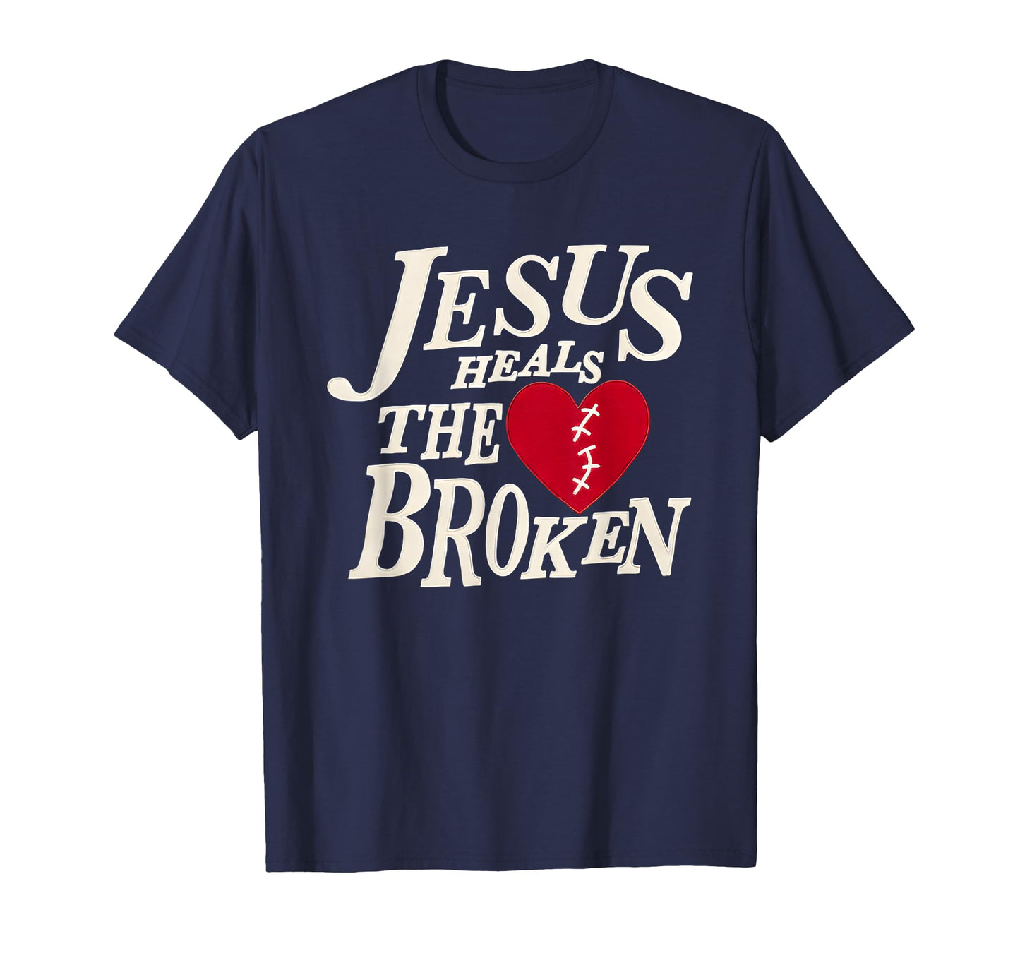 Jesus Heals The Broken T-Shirt