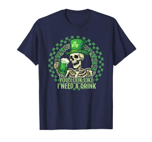 St. Patrick's Day You Look Like I Need A Drink Beer Shamrock T-Shirt