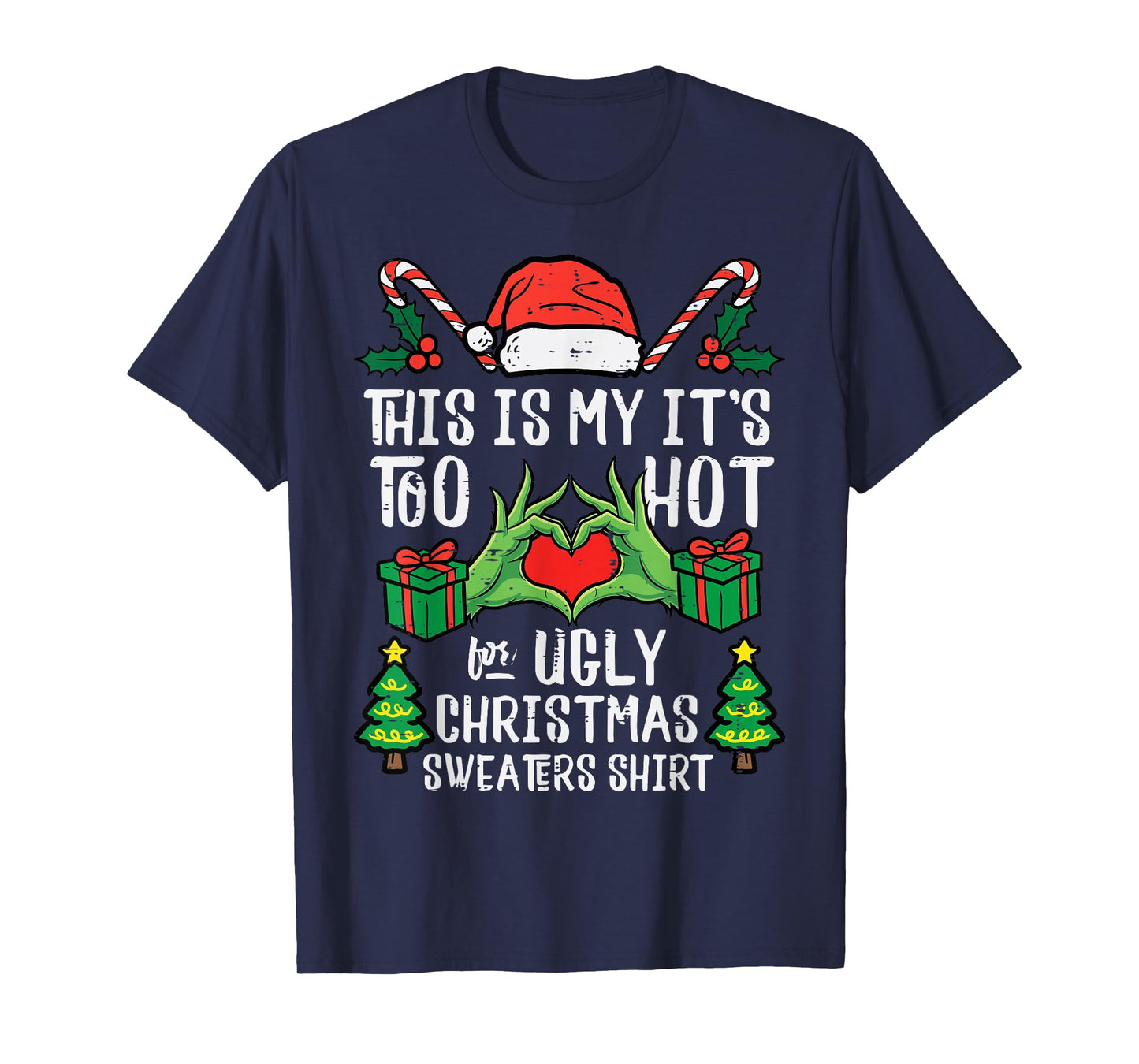 Too Hot for Ugly Christmas Sweater Funny Xmas Men Women Kids T-Shirt