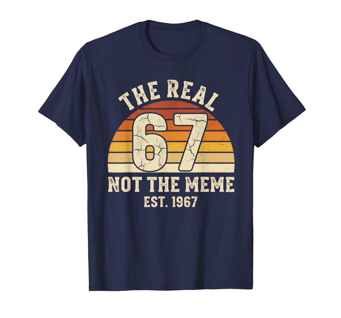The Real 67 Not The 6 7 Meme Funny Vintage 1967 Birthday T-Shirt