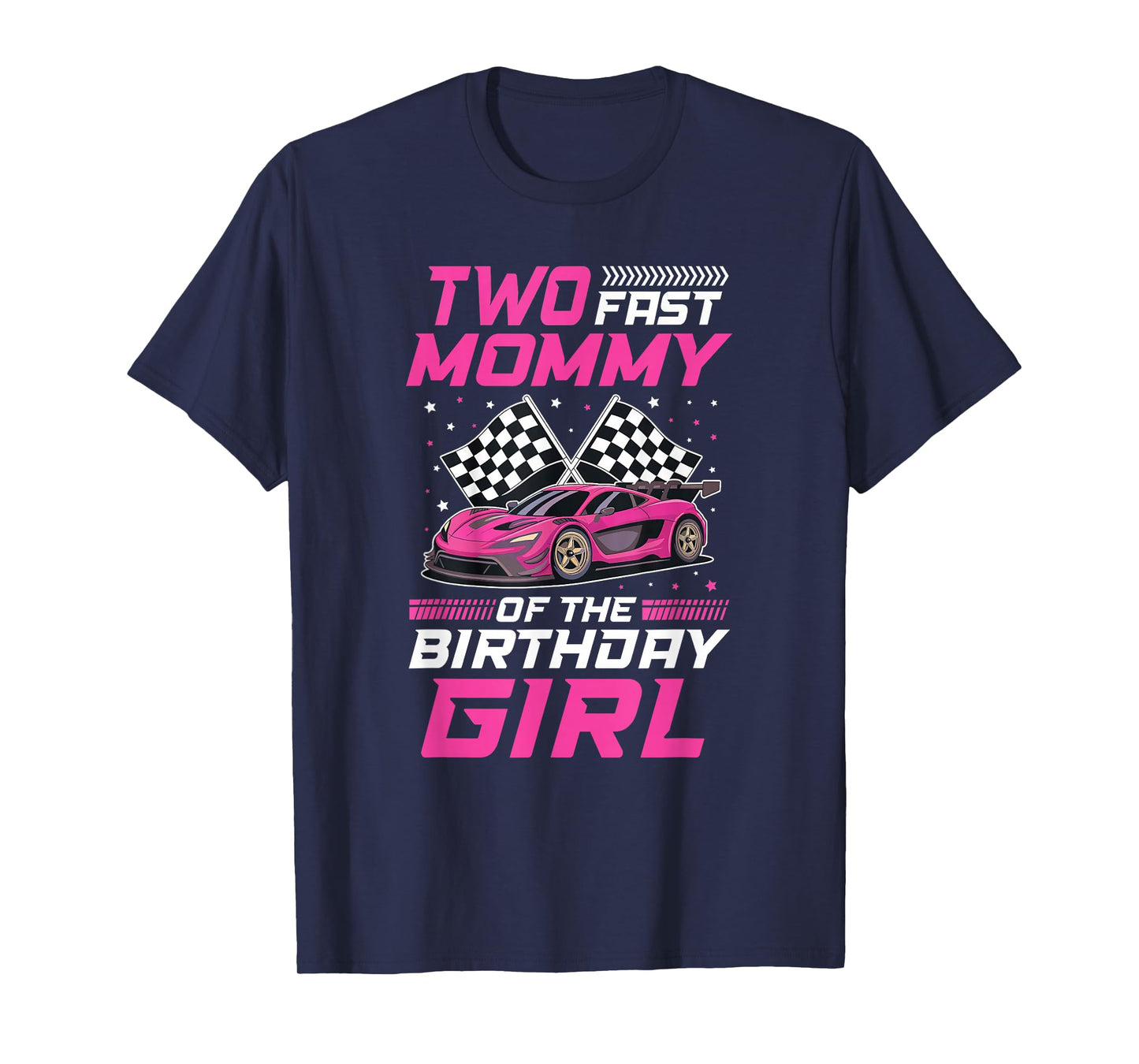 Two Fast Mommy of The Birthday Girl Racing Family Pit Crew T-Shirt