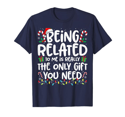 Being Related to Me Funny Christmas Family Xmas Pajamas T-Shirt