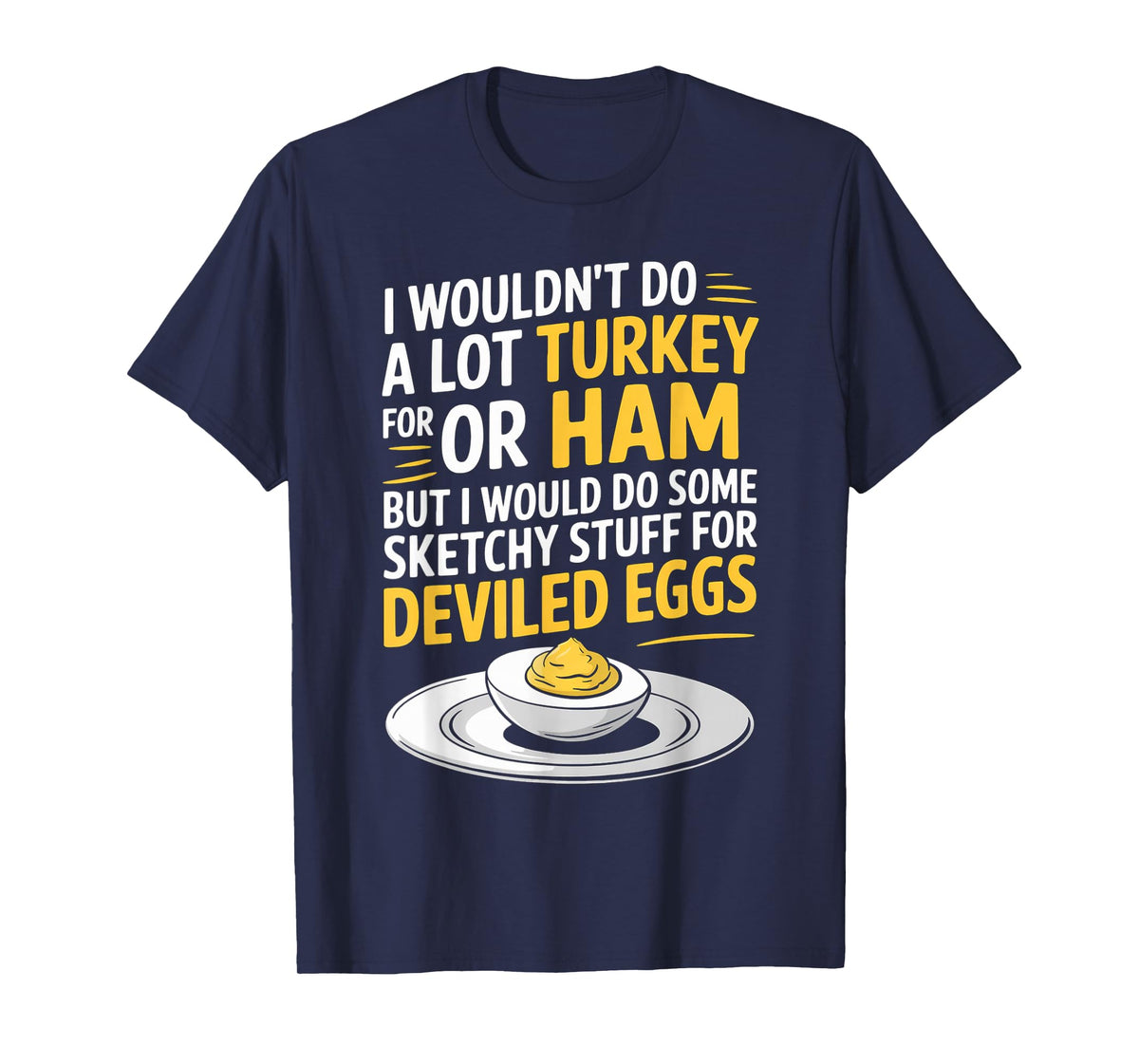 Funny Sketchy Stuff for Deviled Eggs Saying Food Humor Joke T-Shirt