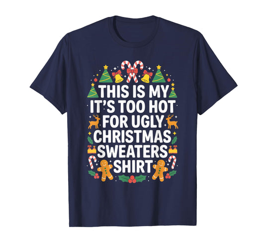Ugly Christmas Sweaters Funny Too Hot T-Shirt