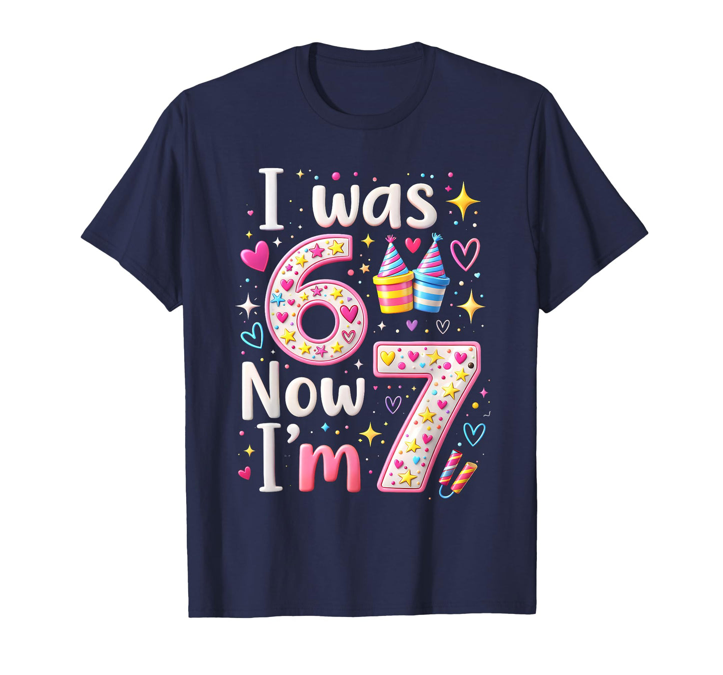 7th Birthday Girl I was 6 Now I'm 7 Years Old Girls Birthday T-Shirt