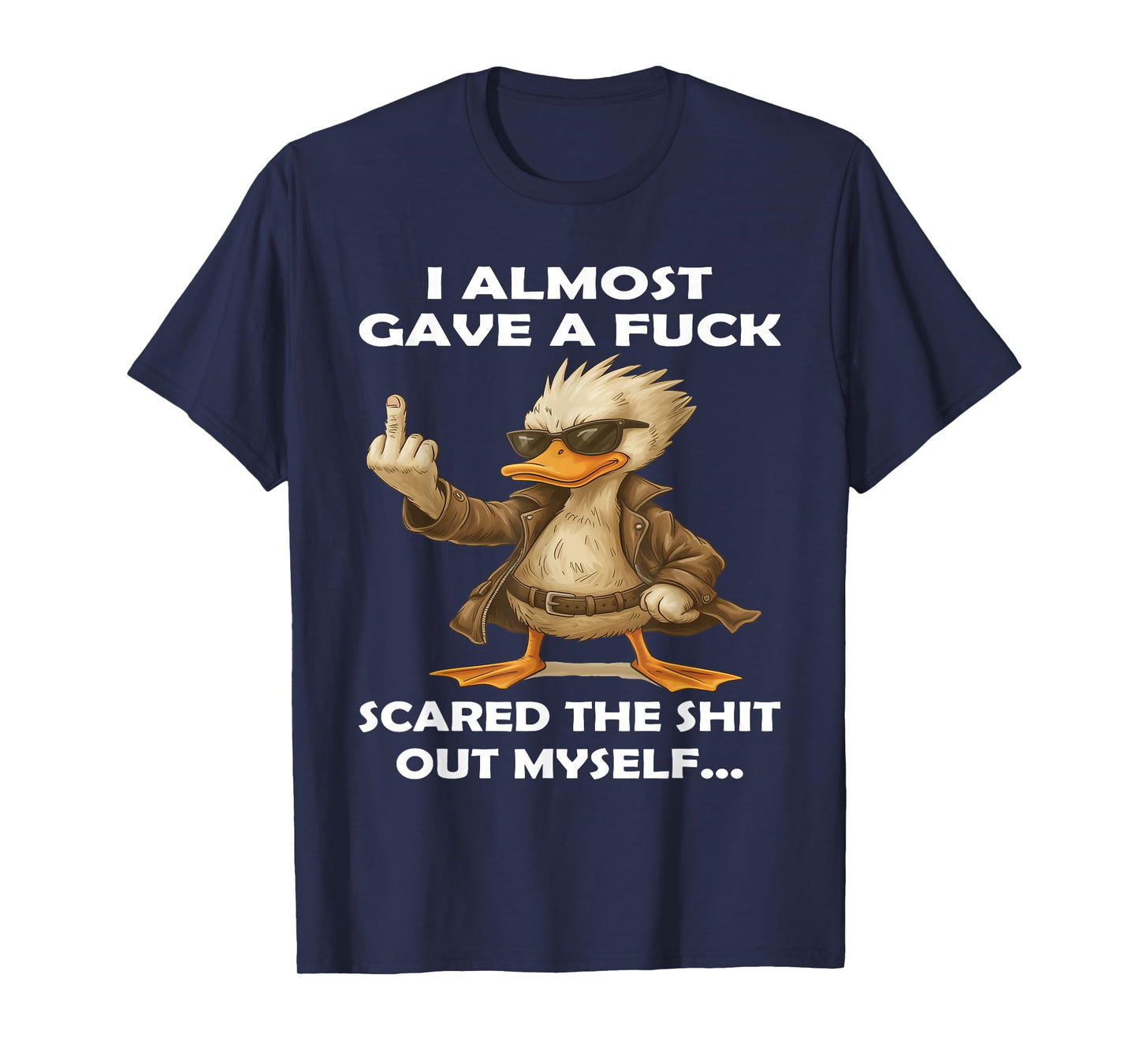 Duck I Almost Gave A Fuck Scared The Shit Out Myself T-Shirt
