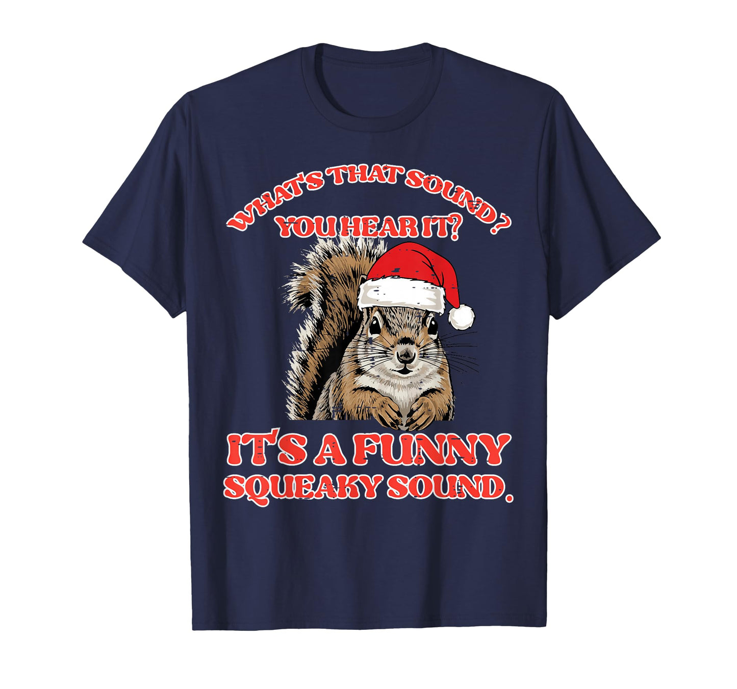 Christmas Squirrel Squeaky Sound Funny Xmas Men Women Kids T-Shirt