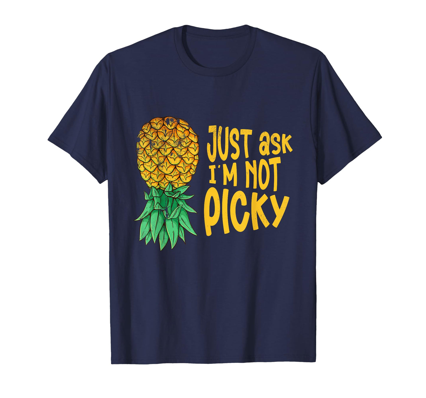 Inappropriate Pineapple Just Ask Im Not Picky Funny Men T-Shirt