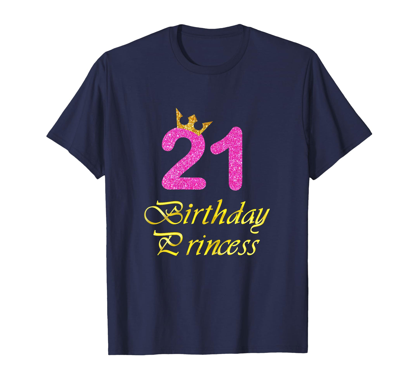 21st Birthday Gift Girl Princess Tee for 21 Years Old T-Shirt