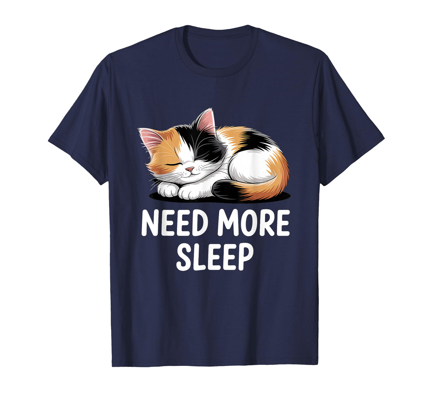 Need More Sleep Calico Cat T-Shirt