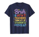Bruh 6 Out of 7 Teachers Humor for School Faculty T-Shirt