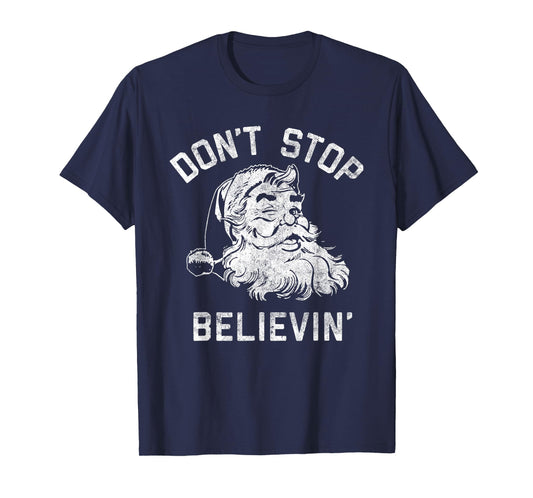 Don’t Stops Believing, Funny Christmas, Merry Xmas Party T-Shirt