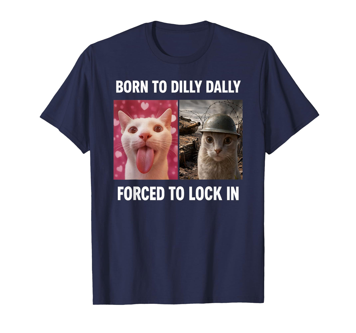 Born to Dilly Dally Forced to Lock in Cat Meme T-Shirt