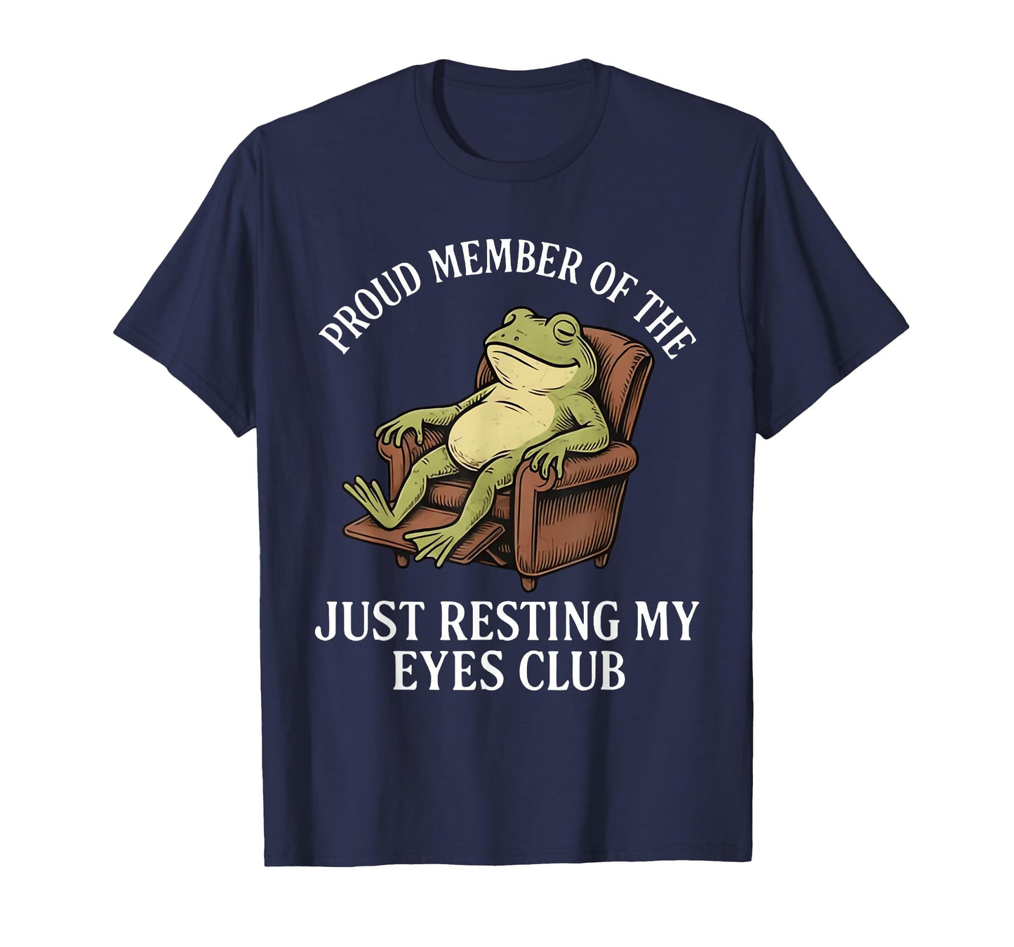 Proud Member of The Just Resting My Eyes Club Frog T-Shirt