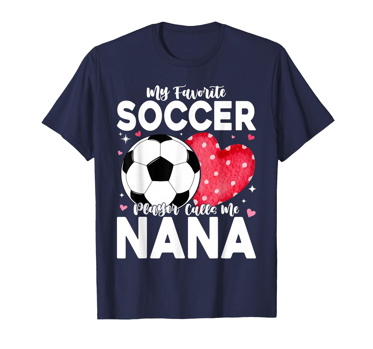Funny My Favorite Soccer Player Calls Me Nana T-Shirt