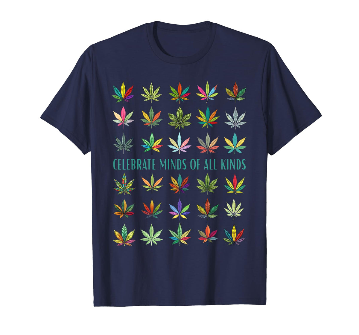 Celebrate Minds of All Kinds Neurodiversity Weed Cannabis T-Shirt