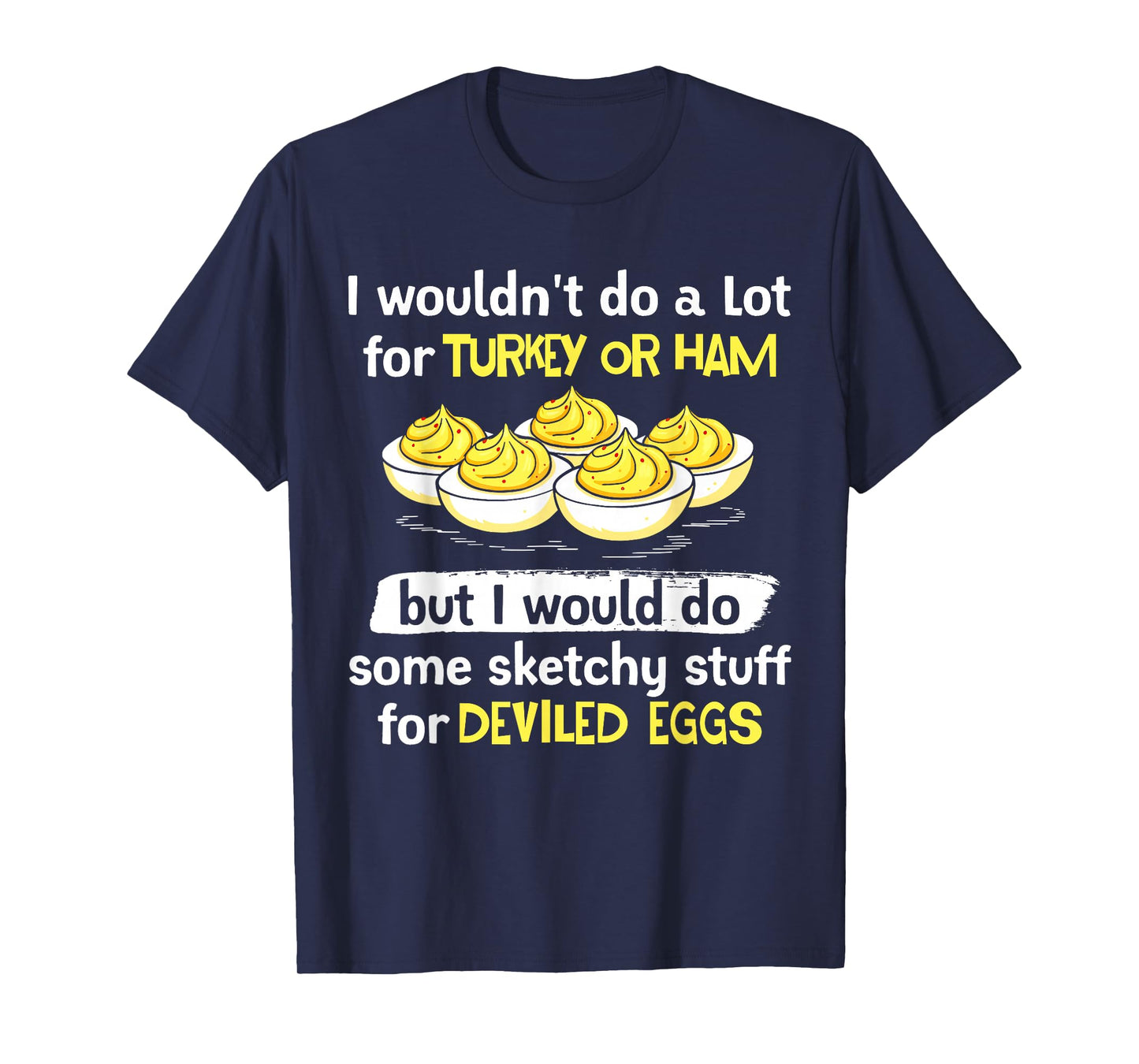 I Wouldn't Do A Lot for Turkey Or Ham Silly Egg Meme Quote T-Shirt
