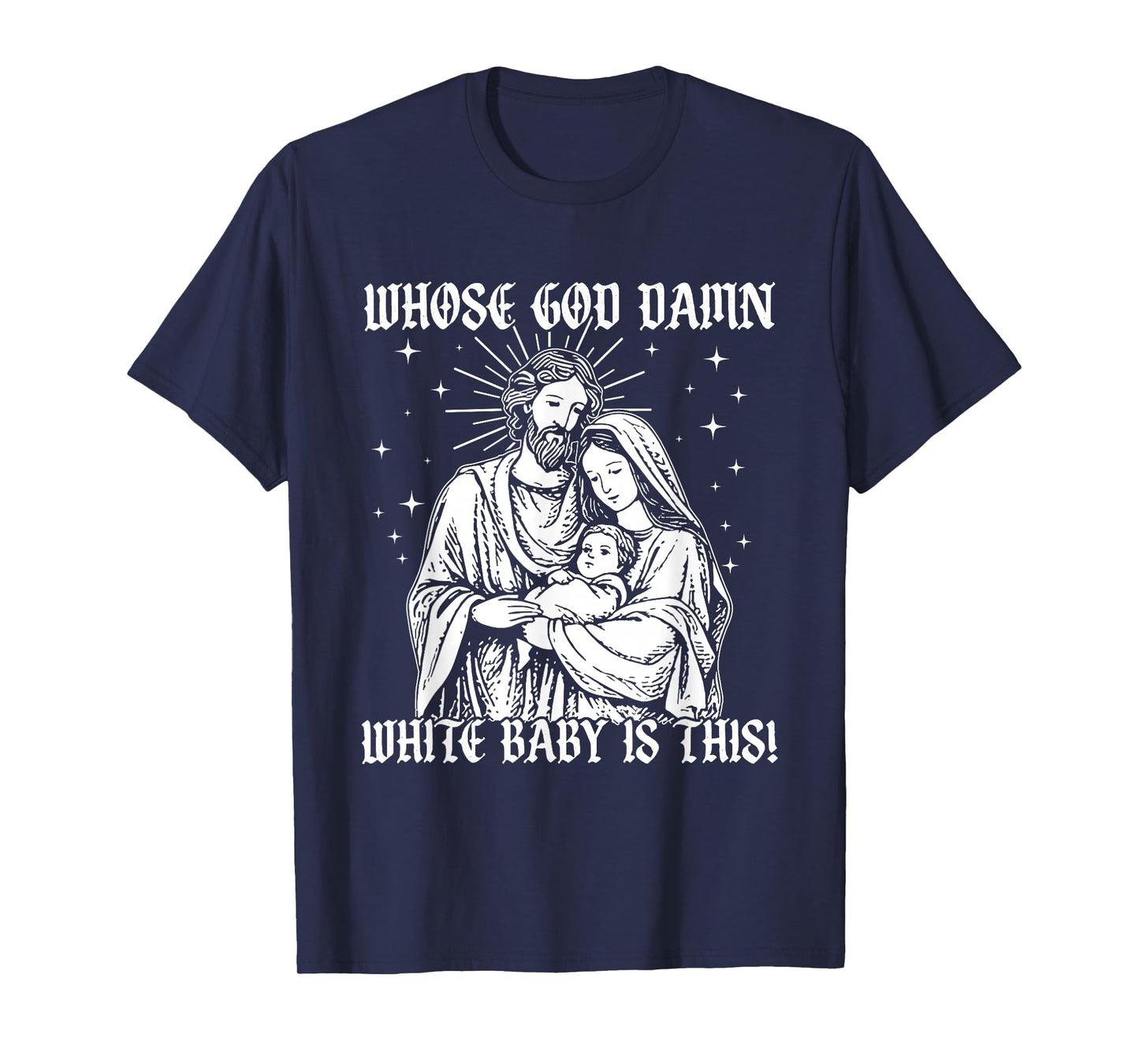 Whose God Damn White Baby is This, Funny Christian God Meme T-Shirt