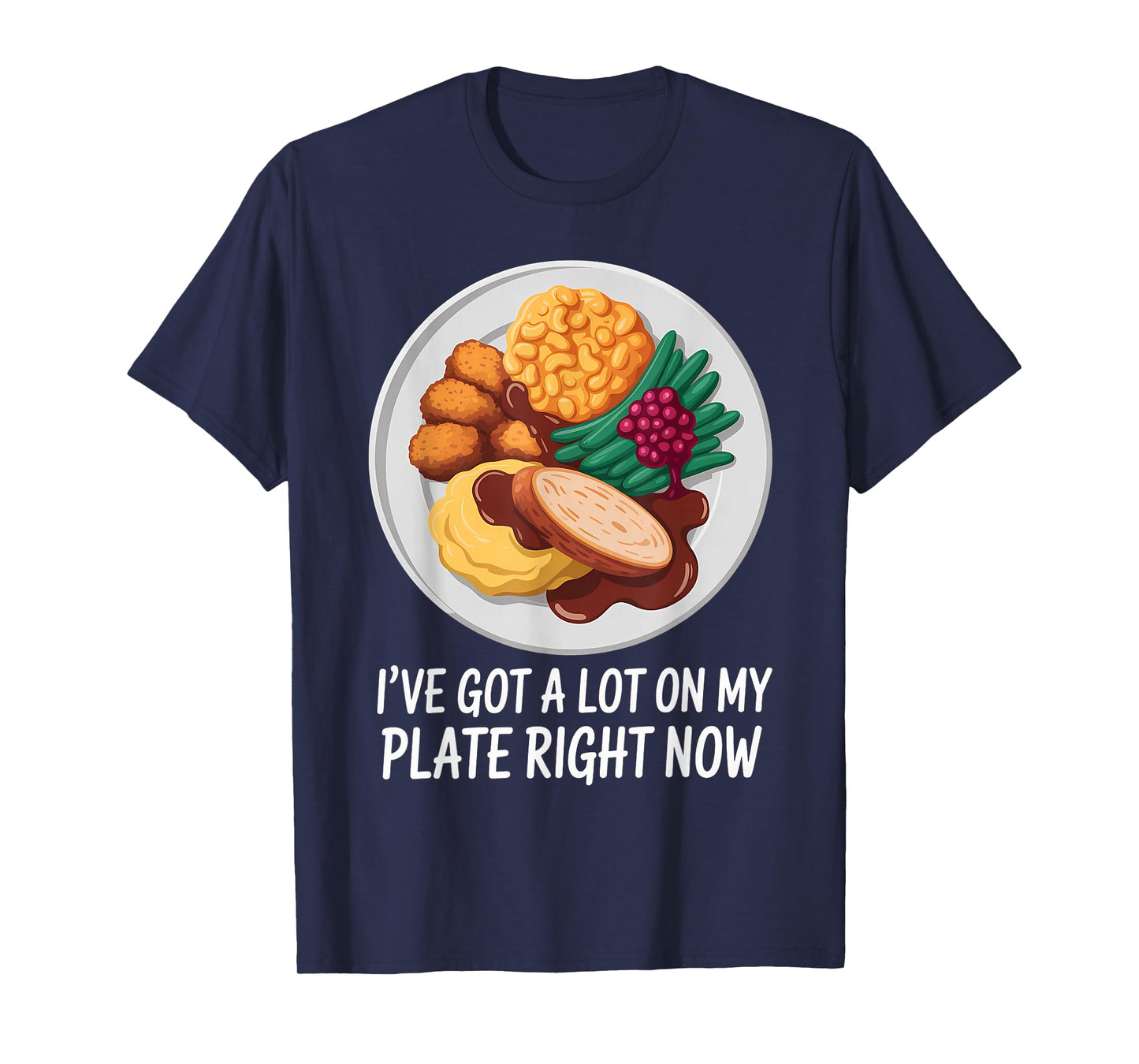 I’ve Got A Lot On My Plate Right Now Meme T-Shirt