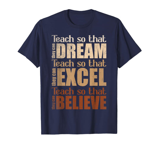 Teach So That They Can Dream Excel Believe Teacher T-Shirt