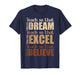 Teach So That They Can Dream Excel Believe Teacher T-Shirt