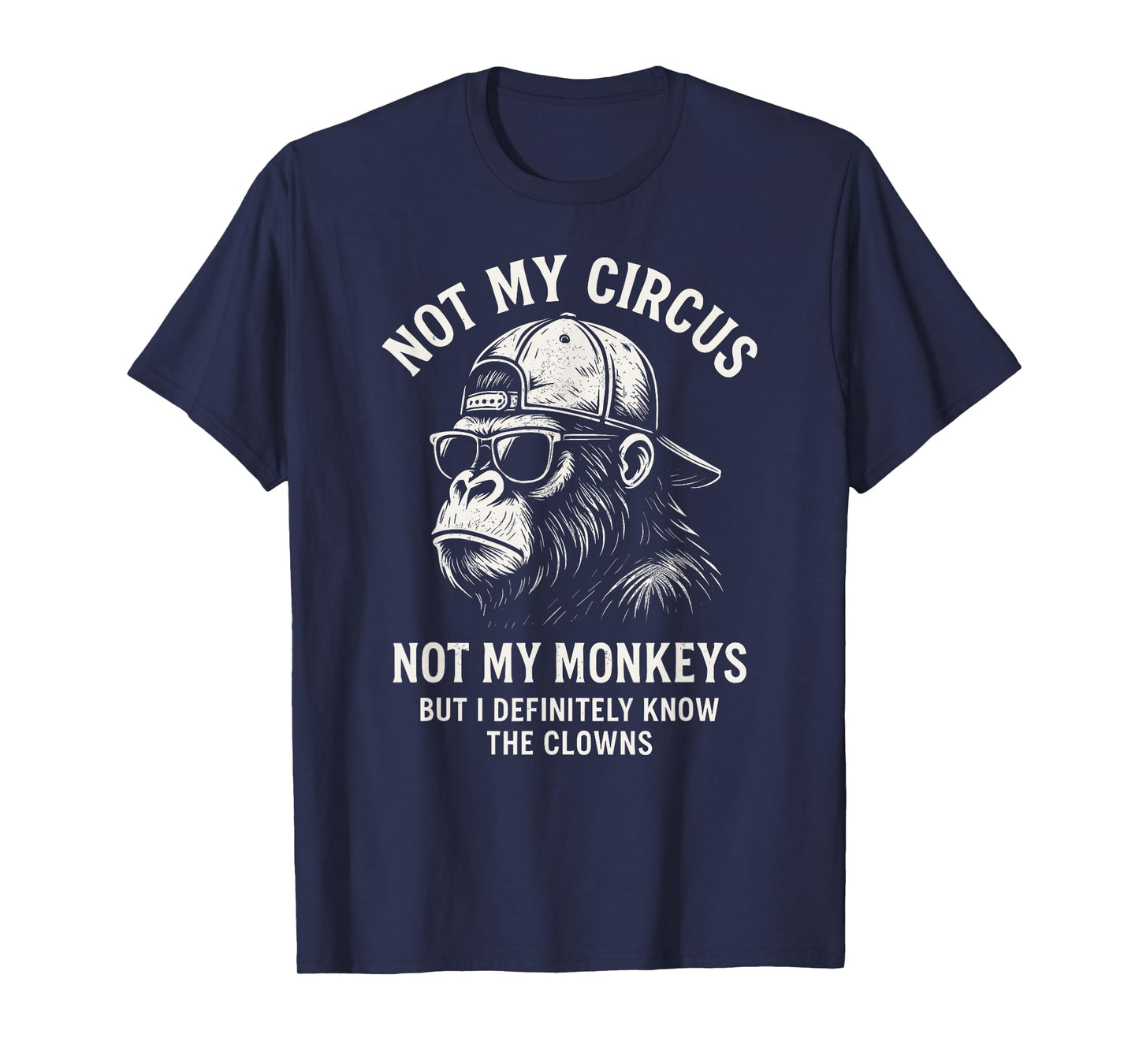 Not My Circus Not My Monkeys, Funny Gorilla Coworker T-Shirt