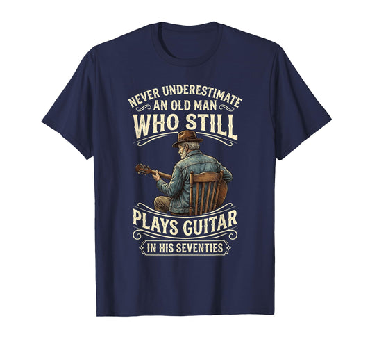 Never Underestimate an Old Man Who Still Plays Guitar T-Shirt