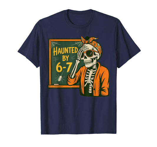 Haunted by 6-7 Teacher 67 Halloween Skeleton Six Seven T-Shirt