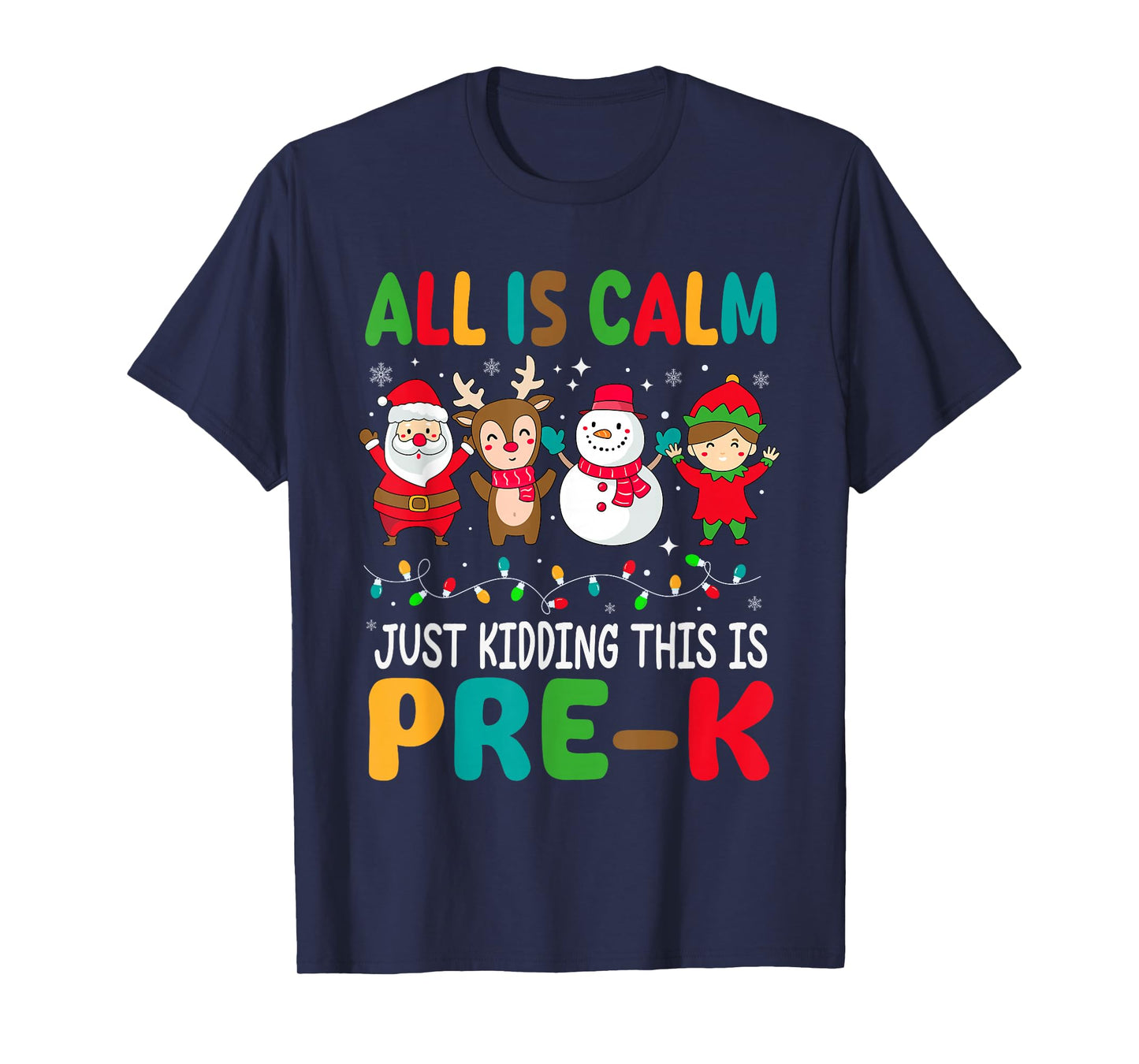 All is Calm Just Kidding This is Pre-k Christmas Teacher T-Shirt