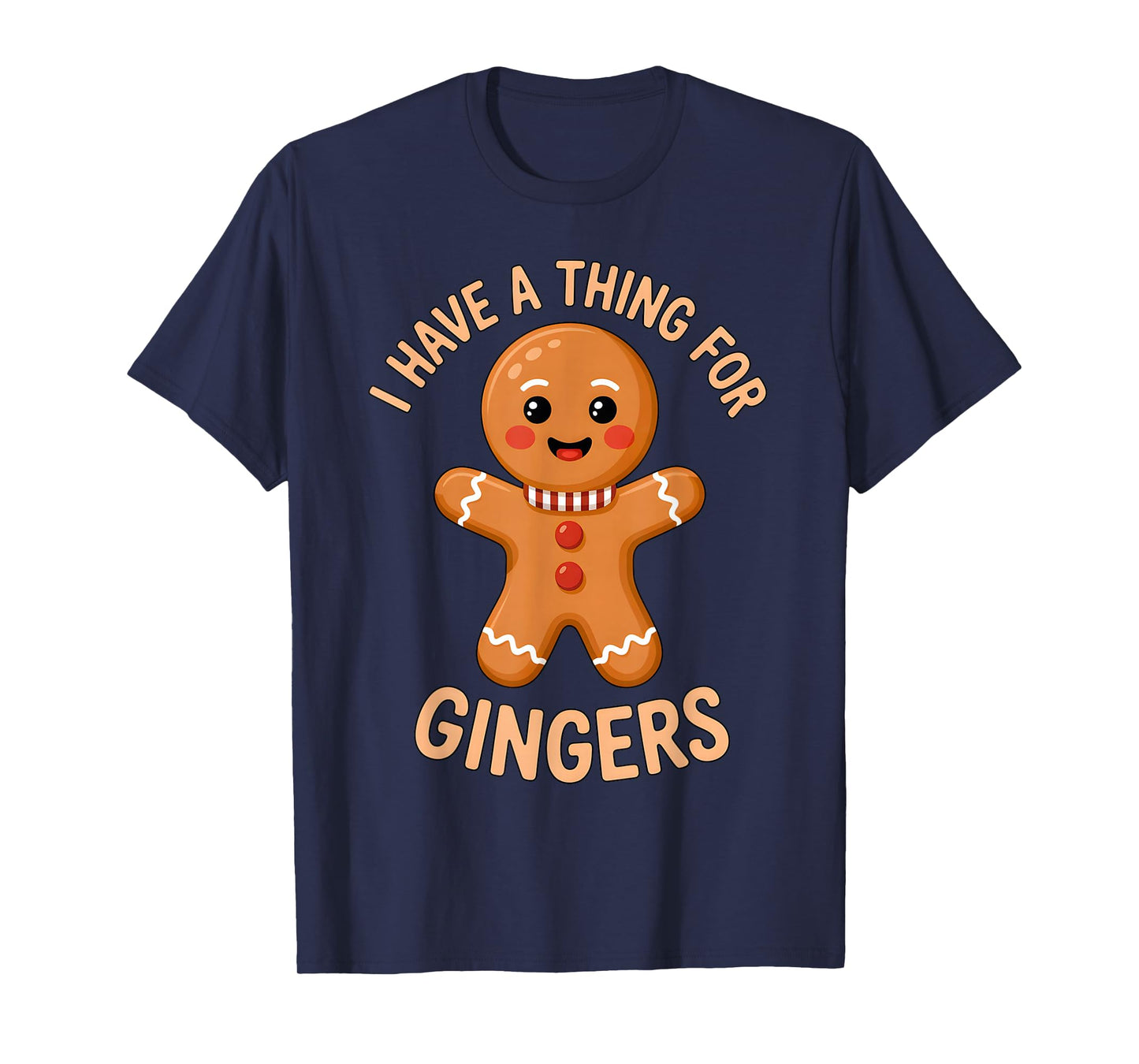I Have A Thing for Gingers Funny Gingerbread Christmas Outfi T-Shirt