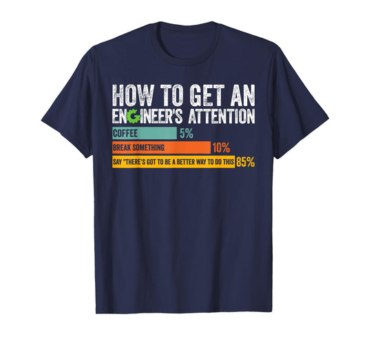 How to Get an Engineers Attention Sarcastic Engineering T-Shirt