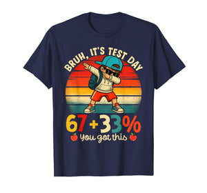 Bruh It's Test Day 67 + 33% Percent You Got This Boy Girl T-Shirt