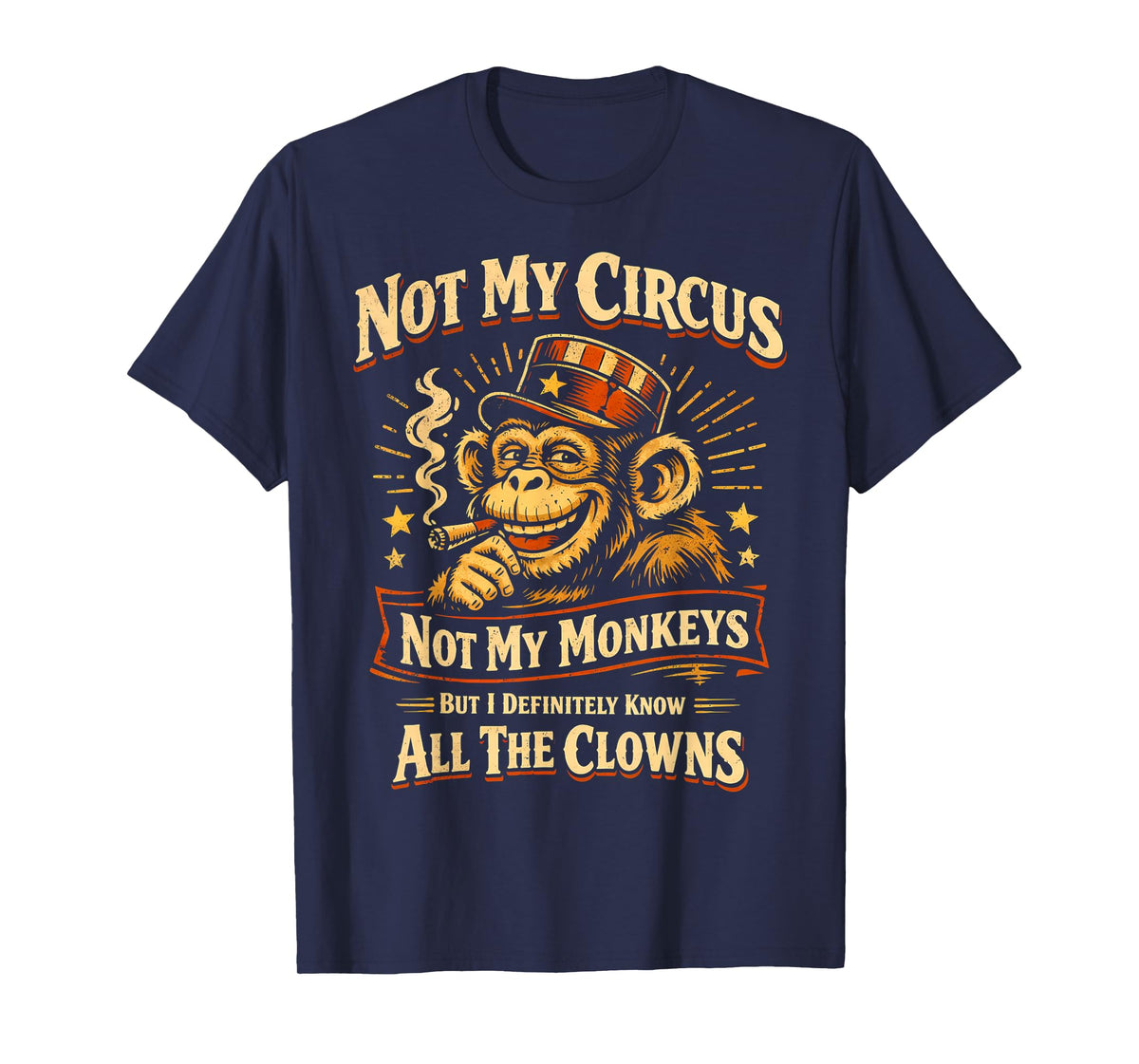 Not My Circus Not My Monkeys But I Know All The Clowns Funny T-Shirt
