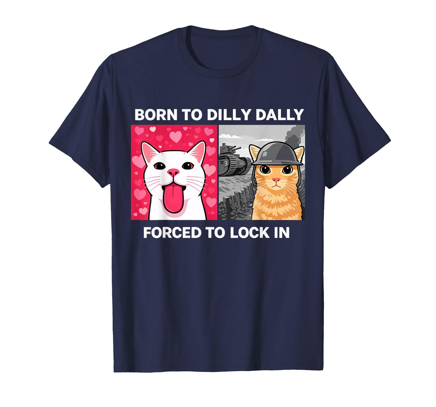 Born to Dilly Dally Forced to Lock in Cat Meme Design T-Shirt