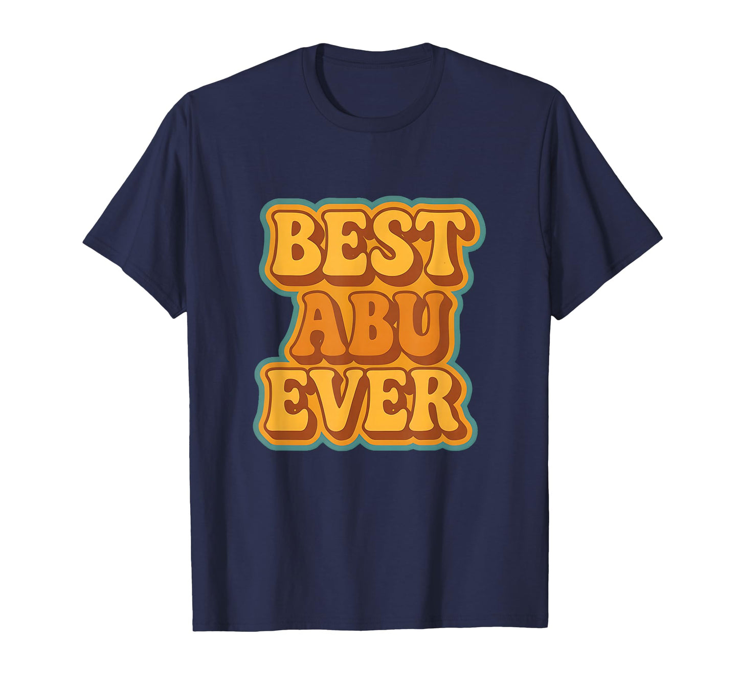 Best Abu Ever Retro Quote Funny Vintage Style T-Shirt
