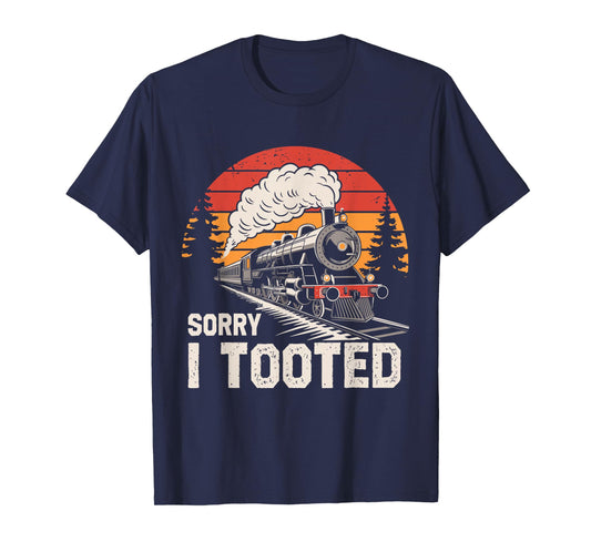 Sorry I Tooted Funny Train Lover Boys Men Collector Railroad T-Shirt
