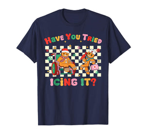 Have You Tried Icing It Gingerbread Nurse Christmas T-Shirt