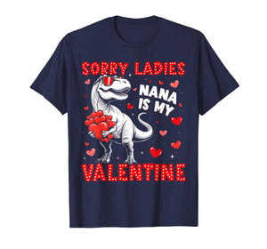 Sorry Ladies Nana is My Valentine Dinosaur T-rex Boy Men T-Shirt