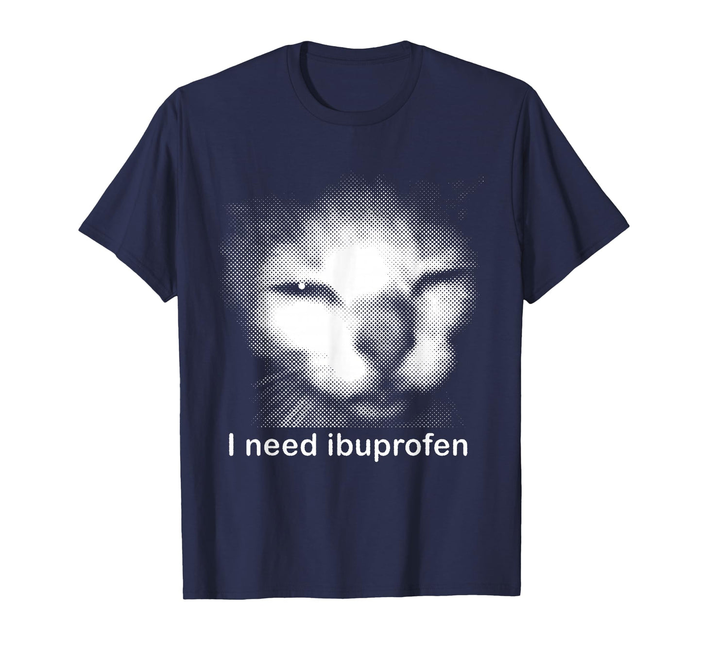 I Need Ibuprofen Funny Silly Kitten Meme Ironic Stupid Cat T-Shirt