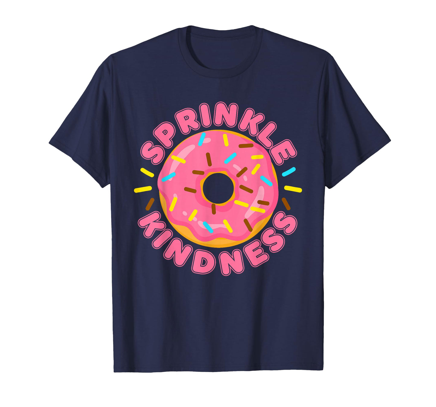 Funny Donut Sprinkle Kindness Doughnut Sweet Food Lover T-Shirt