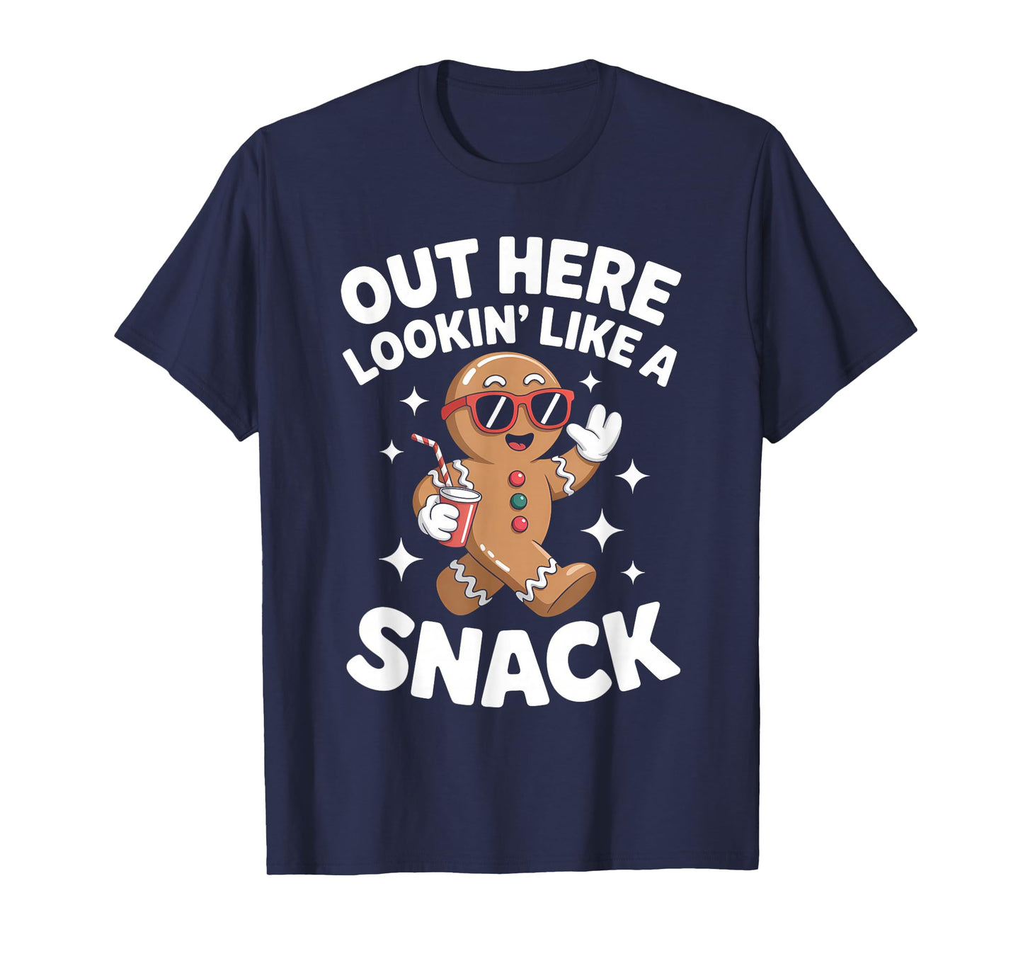 Out Here Looking Like A Snack Gingerbread Man Christmas T-Shirt